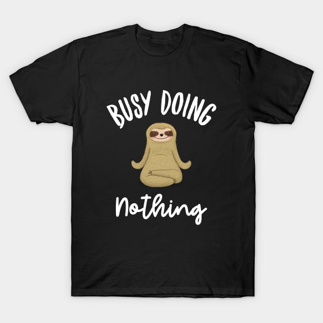 Busy doing nothing funny sloth design T-Shirt by Wolf Clothing Co